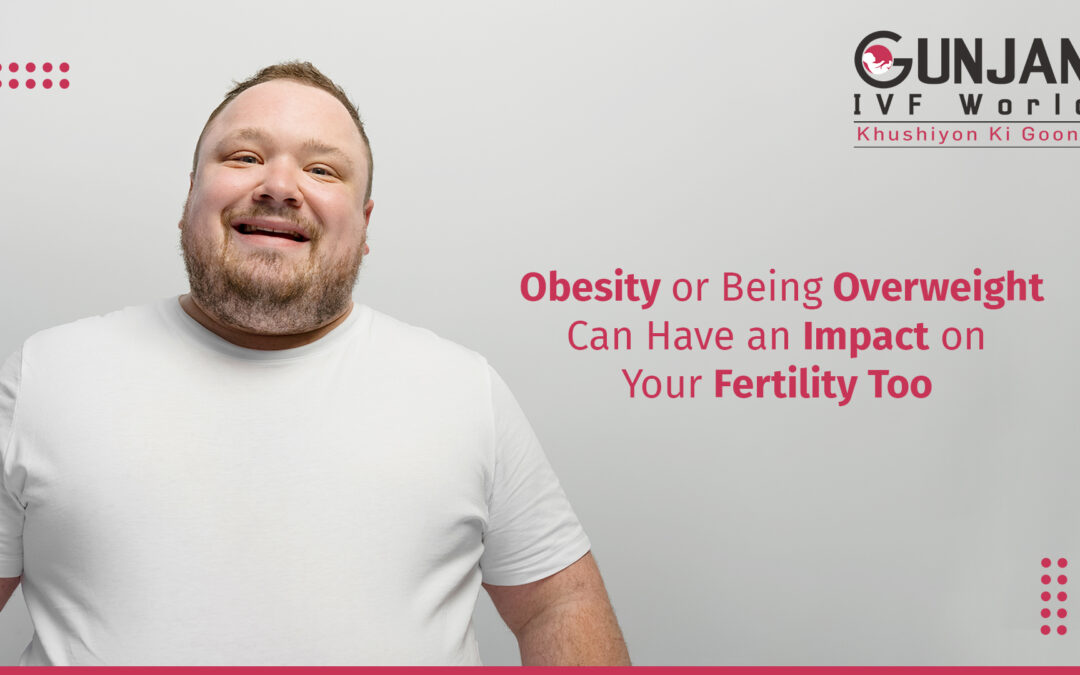 Can obesity or being overweight have an  impact on a man’s fertility?