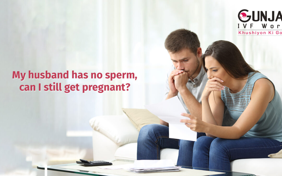 My husband has no sperm. Can I get  pregnant?