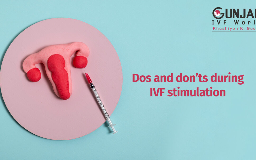 Dos and don’ts during IVF stimulation